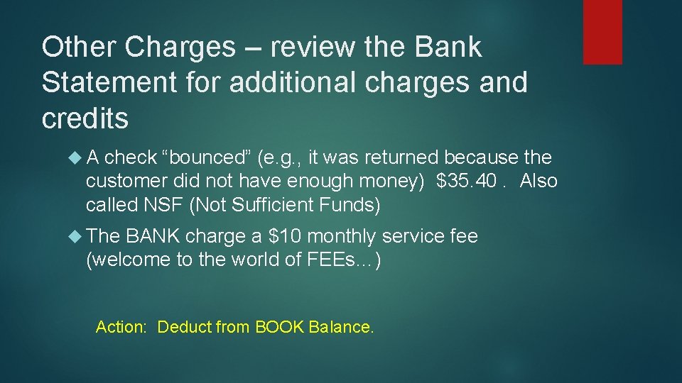 Other Charges – review the Bank Statement for additional charges and credits A check