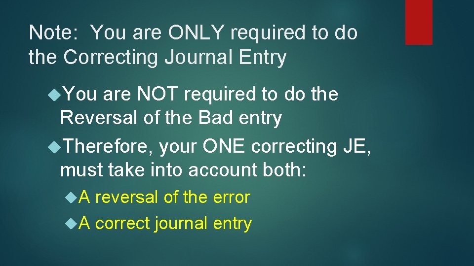 Note: You are ONLY required to do the Correcting Journal Entry You are NOT