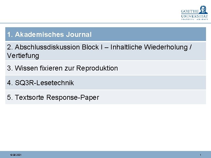 1. Akademisches Journal 2. Abschlussdiskussion Block I – Inhaltliche Wiederholung / Vertiefung 3. Wissen