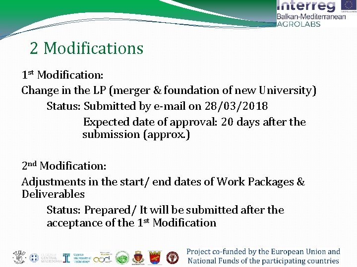 2 Modifications 1 st Modification: Change in the LP (merger & foundation of new