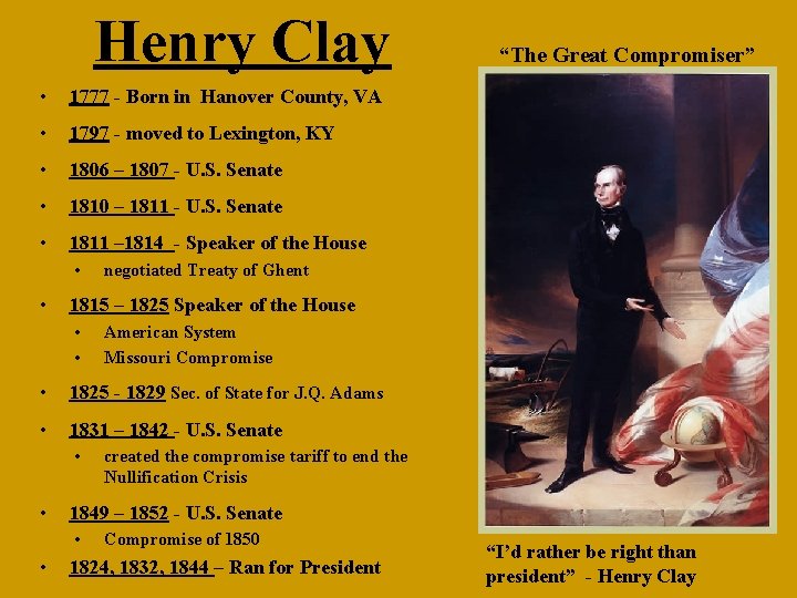 Henry Clay • 1777 - Born in Hanover County, VA • 1797 - moved