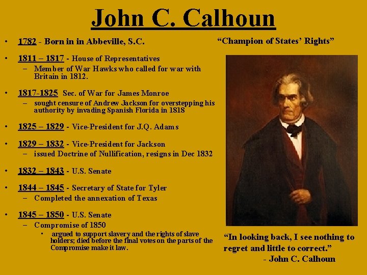 John C. Calhoun • 1782 - Born in in Abbeville, S. C. • 1811