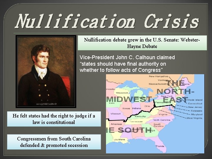 Nullification Crisis Nullification debate grew in the U. S. Senate: Webster. Hayne Debate Vice-President