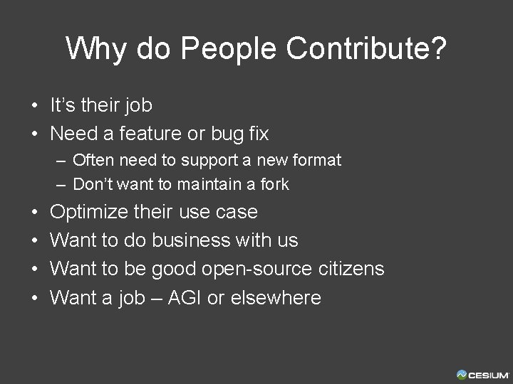 Why do People Contribute? • It’s their job • Need a feature or bug