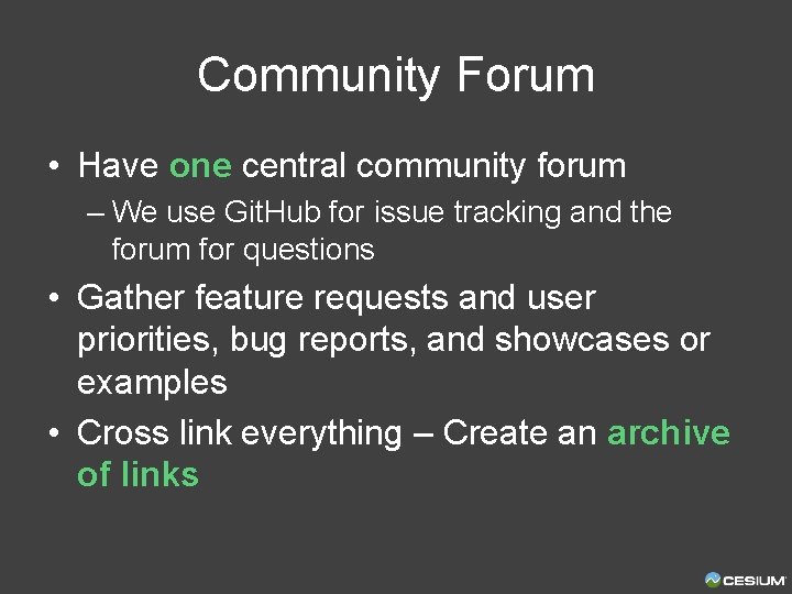 Community Forum • Have one central community forum – We use Git. Hub for