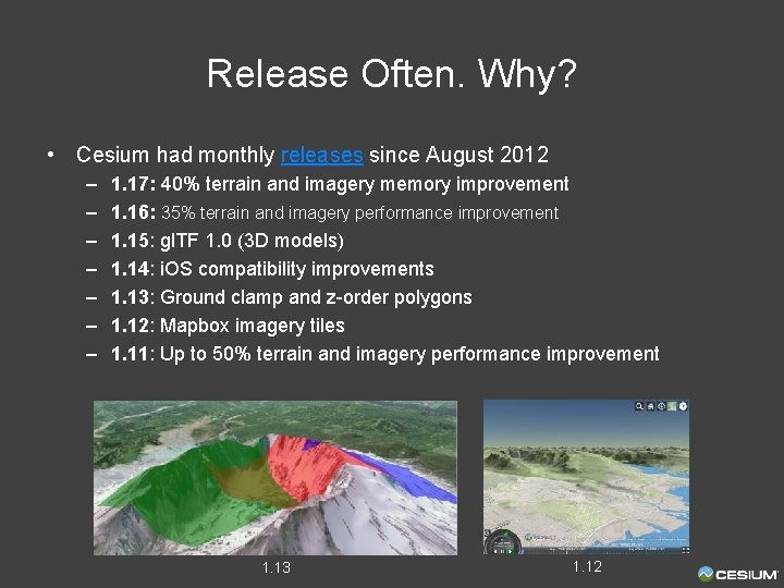 Release Often. Why? • Cesium had monthly releases since August 2012 – – –