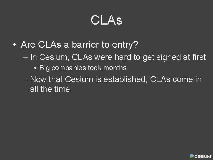 CLAs • Are CLAs a barrier to entry? – In Cesium, CLAs were hard