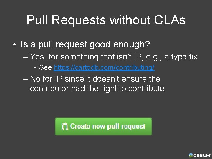 Pull Requests without CLAs • Is a pull request good enough? – Yes, for