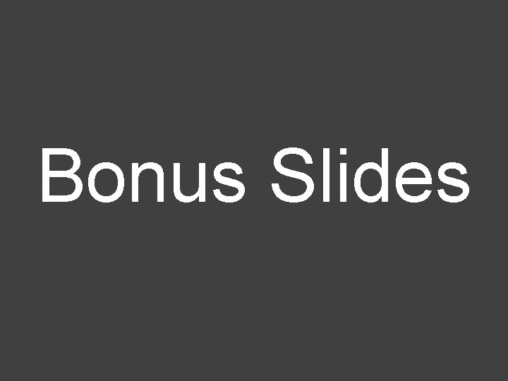 Bonus Slides 