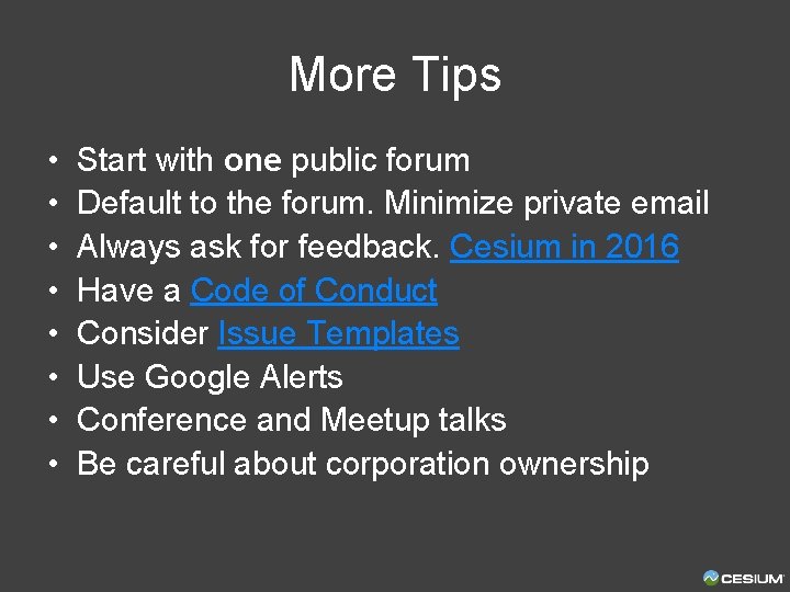 More Tips • • Start with one public forum Default to the forum. Minimize
