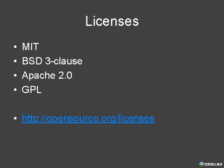 Licenses • • MIT BSD 3 -clause Apache 2. 0 GPL • http: //opensource.