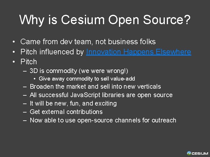 Why is Cesium Open Source? • Came from dev team, not business folks •