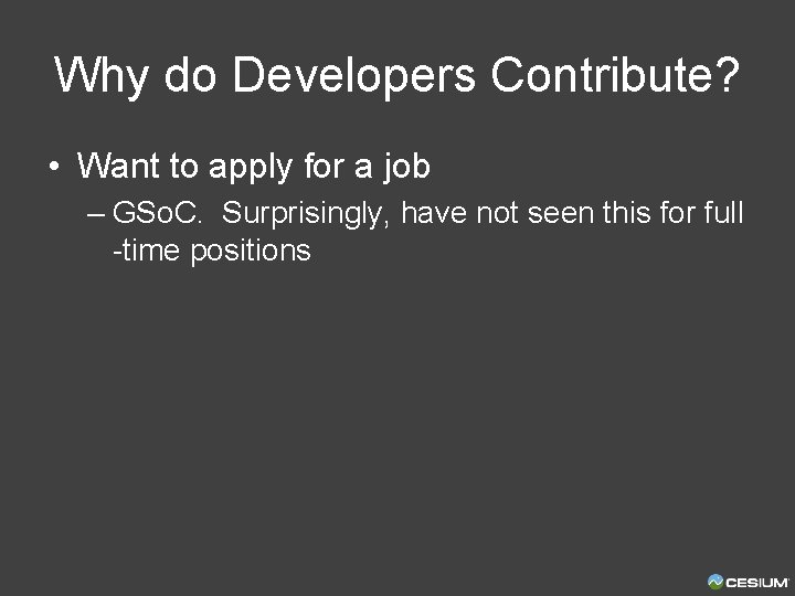 Why do Developers Contribute? • Want to apply for a job – GSo. C.