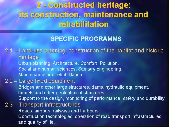 2 - Constructed heritage: its construction, maintenance and rehabilitation SPECIFIC PROGRAMMS 2. 1 –