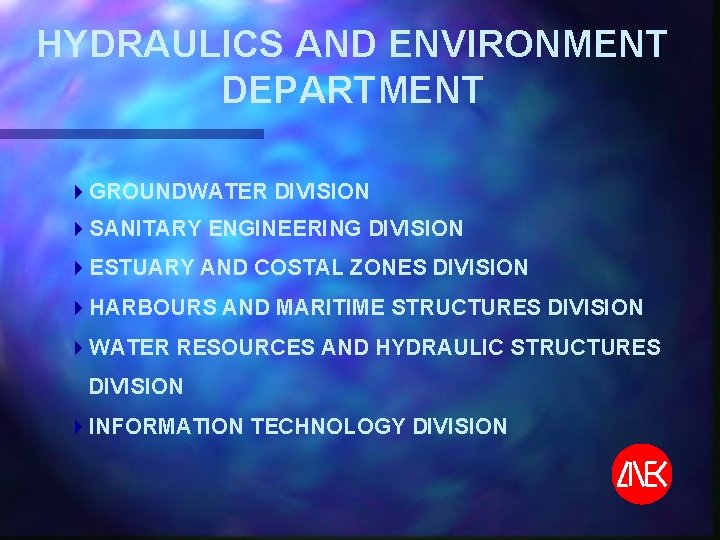 HYDRAULICS AND ENVIRONMENT DEPARTMENT 4 GROUNDWATER DIVISION 4 SANITARY ENGINEERING DIVISION 4 ESTUARY AND