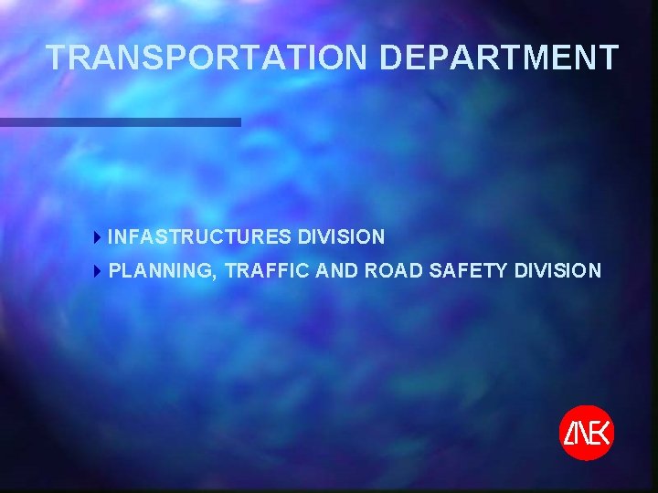TRANSPORTATION DEPARTMENT 4 INFASTRUCTURES DIVISION 4 PLANNING, TRAFFIC AND ROAD SAFETY DIVISION 