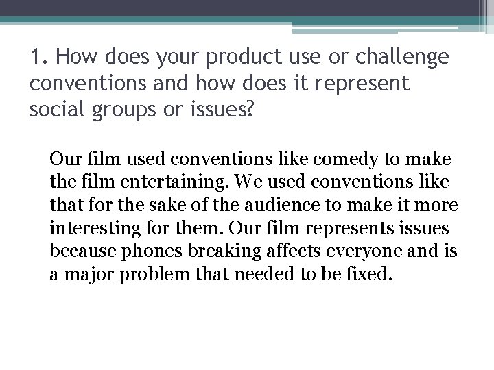 1. How does your product use or challenge conventions and how does it represent