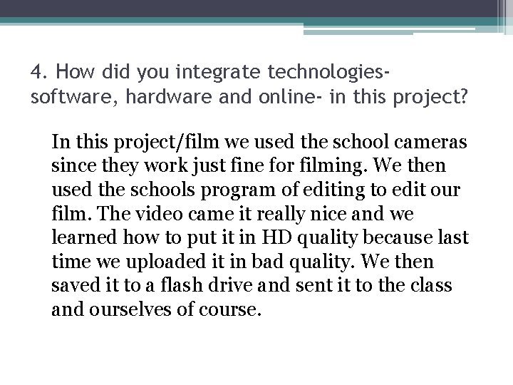 4. How did you integrate technologiessoftware, hardware and online- in this project? In this
