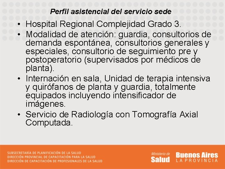 Perfil asistencial del servicio sede • Hospital Regional Complejidad Grado 3. • Modalidad de