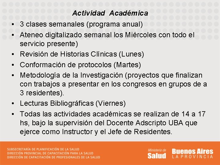 Actividad Académica • 3 clases semanales (programa anual) • Ateneo digitalizado semanal los Miércoles