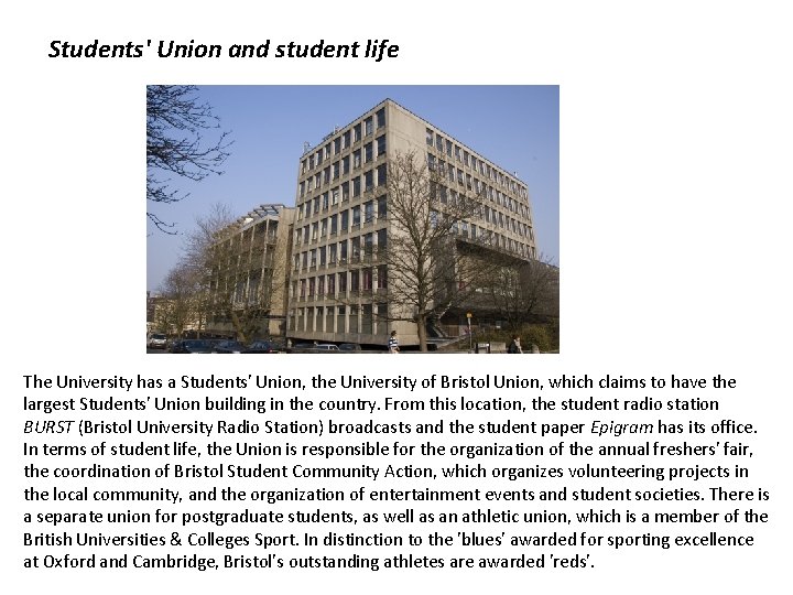 Students' Union and student life The University has a Students' Union, the University of