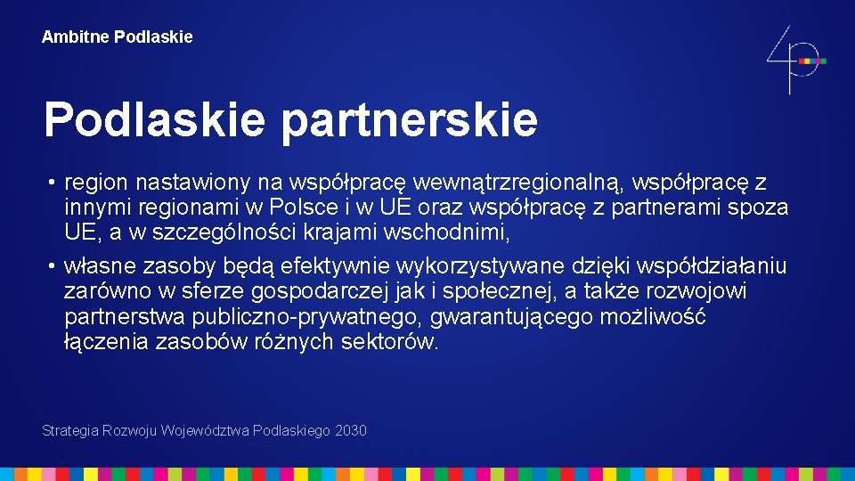 Ambitne Podlaskie partnerskie • region nastawiony na współpracę wewnątrzregionalną, współpracę z innymi regionami w