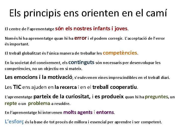 Els principis ens orienten en el camí El centre de l’aprenentatge són els nostres