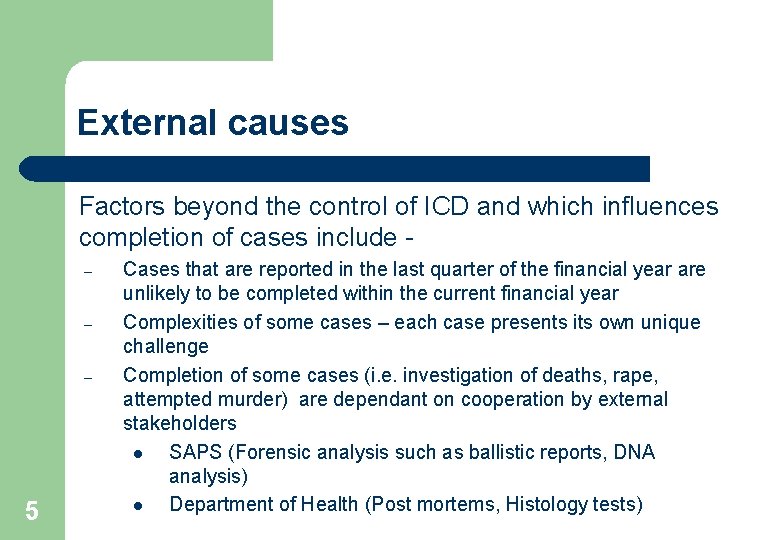External causes Factors beyond the control of ICD and which influences completion of cases