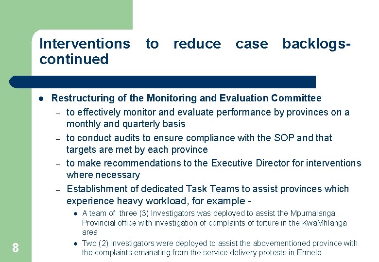 Interventions to reduce case backlogscontinued l Restructuring of the Monitoring and Evaluation Committee –