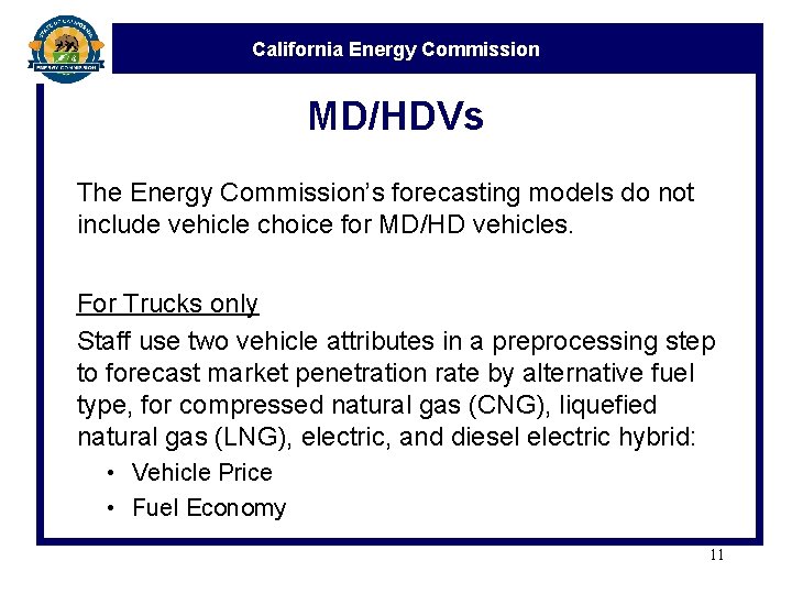 California Energy Commission MD/HDVs The Energy Commission’s forecasting models do not include vehicle choice