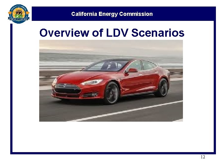 California Energy Commission Overview of LDV Scenarios 12 