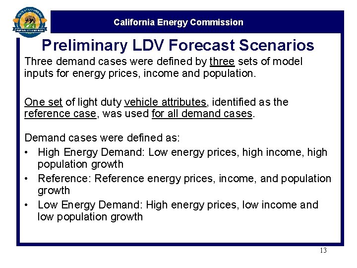 California Energy Commission Preliminary LDV Forecast Scenarios Three demand cases were defined by three