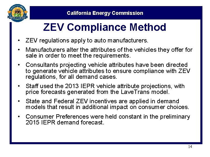 California Energy Commission ZEV Compliance Method • ZEV regulations apply to auto manufacturers. •