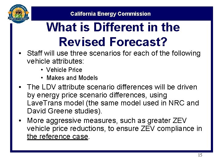 California Energy Commission What is Different in the Revised Forecast? • Staff will use