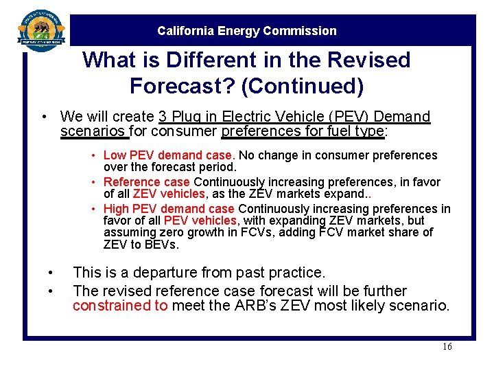 California Energy Commission What is Different in the Revised Forecast? (Continued) • We will