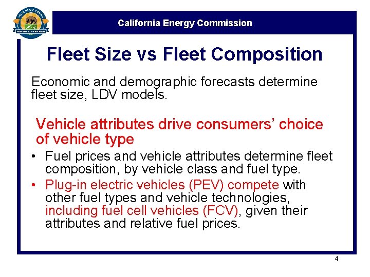 California Energy Commission Fleet Size vs Fleet Composition Economic and demographic forecasts determine fleet