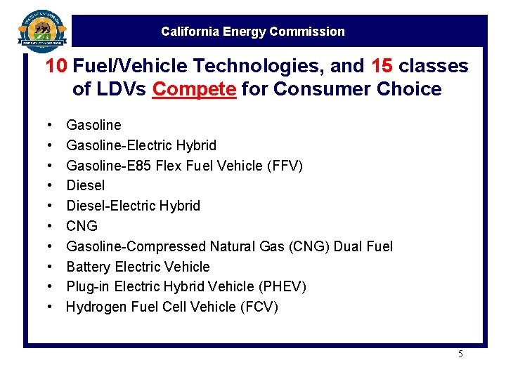 California Energy Commission 10 Fuel/Vehicle Technologies, and 15 classes of LDVs Compete for Consumer