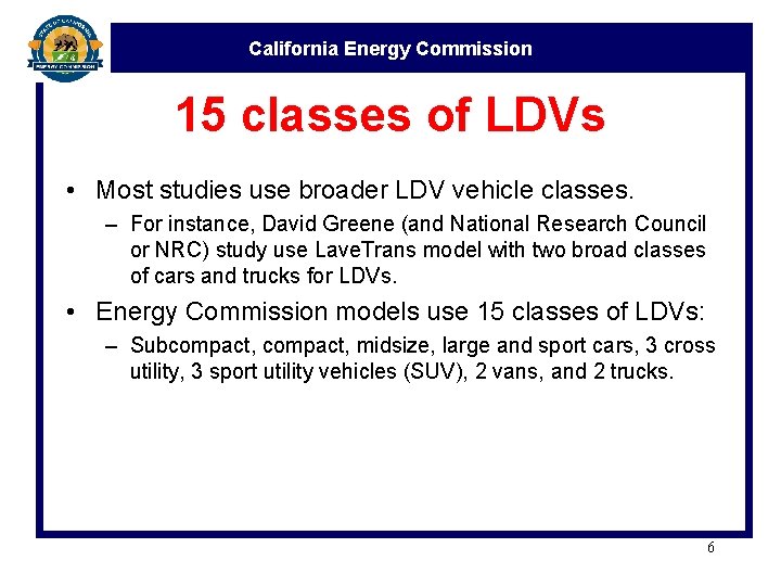 California Energy Commission 15 classes of LDVs • Most studies use broader LDV vehicle