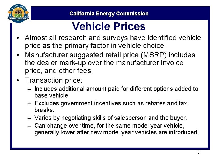 California Energy Commission Vehicle Prices • Almost all research and surveys have identified vehicle