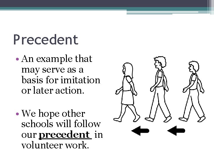 Precedent • An example that may serve as a basis for imitation or later