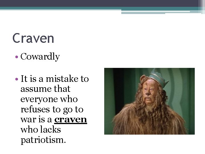Craven • Cowardly • It is a mistake to assume that everyone who refuses