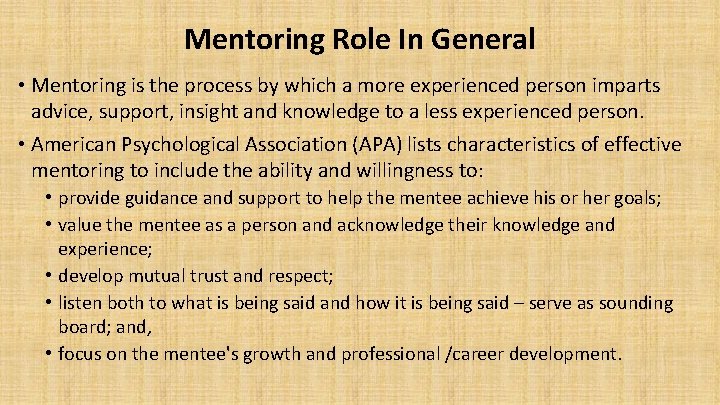 Mentoring Role In General • Mentoring is the process by which a more experienced