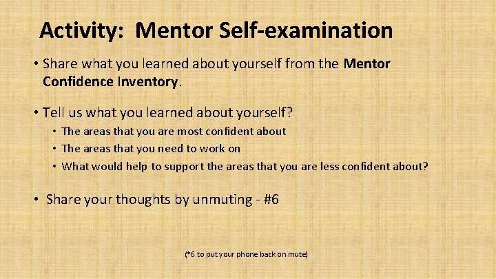 Activity: Mentor Self-examination • Share what you learned about yourself from the Mentor Confidence