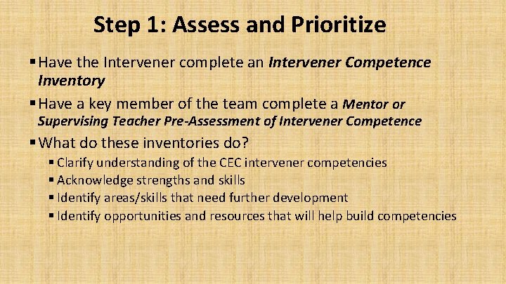 Step 1: Assess and Prioritize § Have the Intervener complete an Intervener Competence Inventory