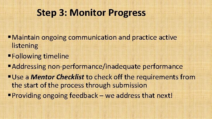 Step 3: Monitor Progress § Maintain ongoing communication and practice active listening § Following
