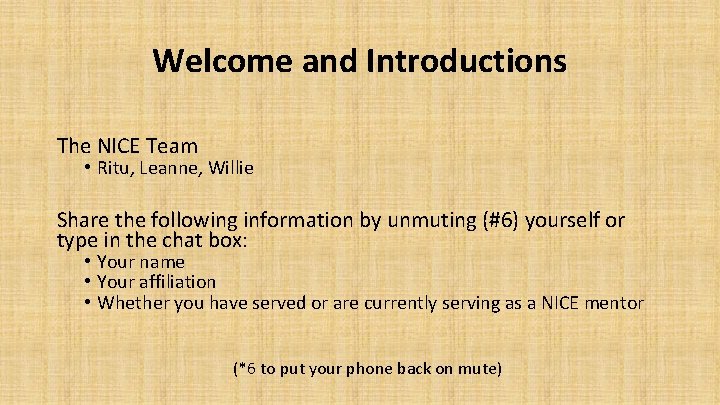 Welcome and Introductions The NICE Team • Ritu, Leanne, Willie Share the following information