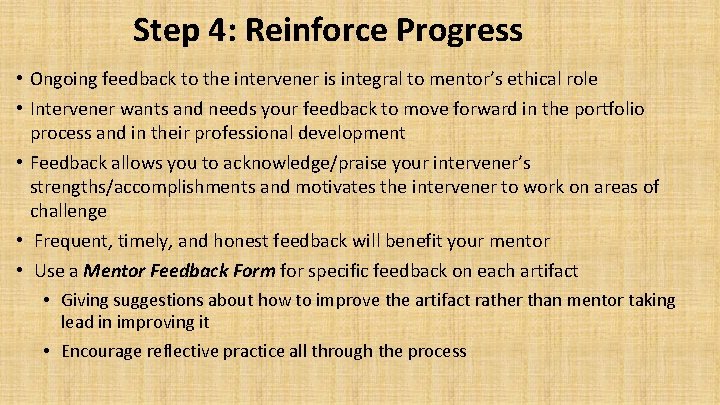 Step 4: Reinforce Progress • Ongoing feedback to the intervener is integral to mentor’s