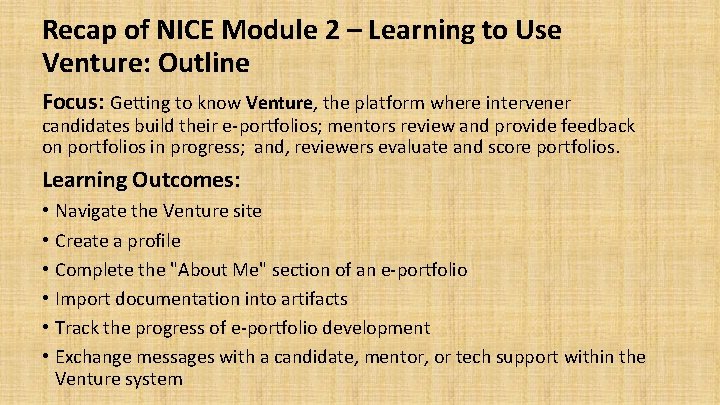 Recap of NICE Module 2 – Learning to Use Venture: Outline Focus: Getting to