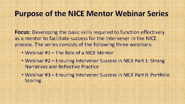 Purpose of the NICE Mentor Webinar Series Focus: Developing the basic skills required to