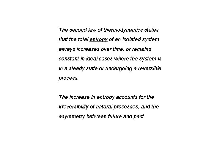 The second law of thermodynamics states that the total entropy of an isolated system